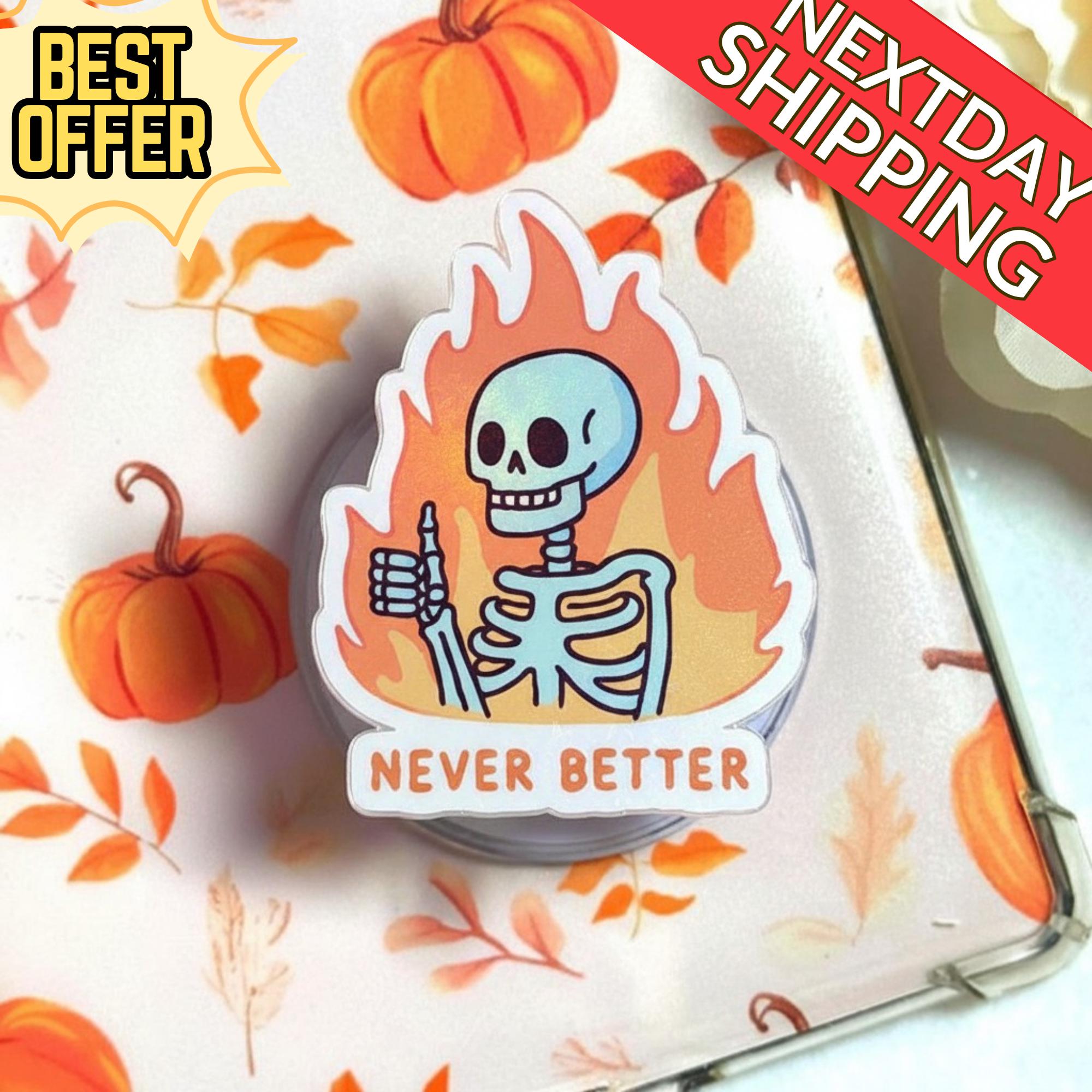 Never Better Skeleton Magnetic Phone Grip: Fun Halloween Kindle Stand with Flames & Skeleton, Unique Accessory, Cool Gift for Spooky Soul